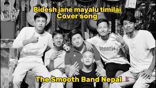 Bidesh Jane Mayalu Timilai  Cover by The Smooth Band Nepal 🇳🇵 ❤️ [upl. by Mikkel]