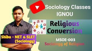 Religious Conversion  Aspects of Religious Conversion  IGNOU MSOE 003 [upl. by Den691]