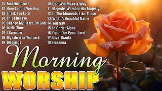 Best 100 Morning Worship Songs All Time With Lyrics🙏A Blessed Morning Prayer To Begin Your Day [upl. by Tnecillim139]