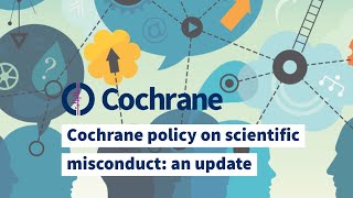 Cochrane policy on scientific misconduct an update [upl. by Dnomde628]