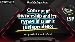 Ownership amp its types in Islamic Jurisprudence  LSP Law Students Platform [upl. by Nahsor]