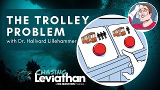 The Trolley Problem with Dr Hallvard Lillehammer Chasing Leviathan podcast philosophy trolley [upl. by Jotham272]