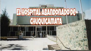 El Hospital Roy H Glover de Chuquicamata [upl. by Thornburg703]