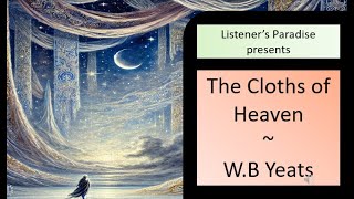 Cloths of Heaven  WB Yeats  Poem Recitation with subtitles [upl. by Stevenson521]