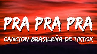 pra pra pra tiktok  pra pra pra deavele santos  canción brasileña letra español [upl. by Lehcnom]