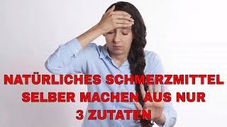 Schmerzmittel selbstgemacht aus nur 3 Zutaten  Natürlich amp Effektiv  ohne chemische Zusätze [upl. by Anauqed201]