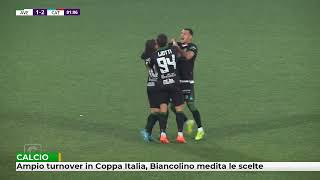 Ampio turnover in Coppa Italia Biancolino medita le scelte [upl. by Leiand]