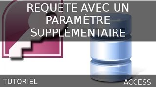 Ms Access  Requête avec un paramètre supplémentaire [upl. by Hurlbut]