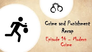 Crime and Punishment Recap Ep 14  Modern Crime [upl. by Bowen915]