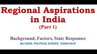 REGIONAL ASPIRATION IN INDIA Part 1 Background Factors State Responses [upl. by Niuqaoj]