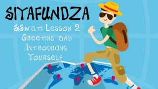 Learn a new language SiSwati Lesson 2 Greeting Introducing yourself more pronunciation [upl. by Oisangi]