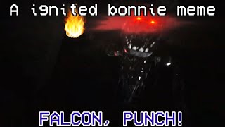 FALCON PUNCHa ignited bonnie memetjoc demo [upl. by Weisberg]