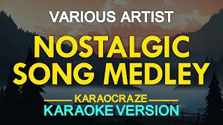 NOSTALGIC SONG MEDLEY KARAOKE [upl. by Gnoc336]