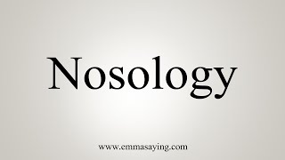 How To Say Nosology [upl. by Josee]