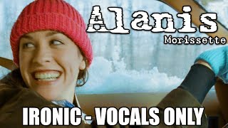 Alanis Morissette  Ironic Vocals Only [upl. by Oiznun]