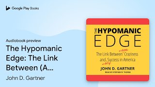 The Hypomanic Edge The Link Between A Little… by John D Gartner · Audiobook preview [upl. by Anahsar748]