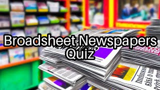 Test Your Knowledge Broadsheet Newspapers Challenge 📰 Can You Score 77 [upl. by Acinorahs]