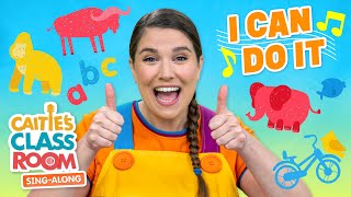 I Can Do It  Caities Classroom SingAlong Show  Empowerment Songs for Toddlers [upl. by Kathrine]