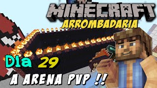 Minecraft  O Mundo da ARROMBADARIA 29 Construindo a ARENA PVP [upl. by Rogozen]