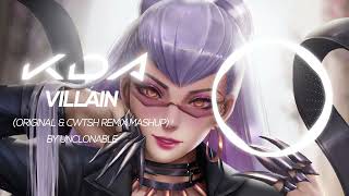 KDA  VILLAIN Original amp Cwtsh Remix Mashup [upl. by Atteroc8]