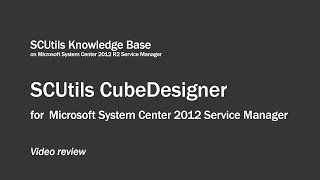 SCUtils CubeDesigner for Microsoft System Center 2012 Service Manager [upl. by Aon178]