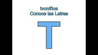 tvoniños Conoce las Letras  Tt [upl. by Bysshe]