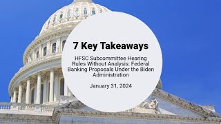 7 Key Takeaways  HFSC Subcommittee Hearing on Basel III Endgame [upl. by Lyndes]