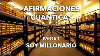 AFIRMACIONES CUÁNTICAS  Parte 1 quotSOY MILLONARIOquot [upl. by Esilahs]