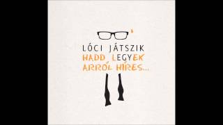 LÓCI JÁTSZIK – Szociálisan érzékeny dal [upl. by Nyrahtak]