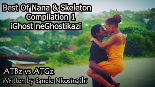 Nana amp Skeleton 2023 Compilation 1 iGhost neGhostikazi Abafana The Boys vs Amantombazane The Girls [upl. by Elleinwad159]