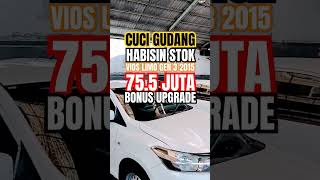 755 JUTA BONUS UPGRADE  VIOS LIMO GEN 3 2015shorts [upl. by Horne228]