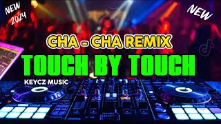 TOUCH BY TOUCH   CHA CHA REMIX 2024  KEYCZ MUSIC [upl. by Boulanger256]