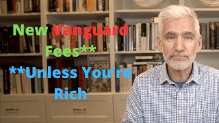 Vanguard Announces New Fees Except for the Rich [upl. by Jarlathus]