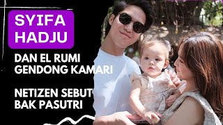 SYIFA HADJU amp EL RUMI Gendong Kamari Netizen Sebut BAK PASUTRI [upl. by Aurel]