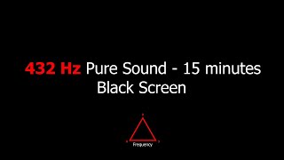 432 Hz Pure Tone  15 Minutes  Black Screen  Miraculous Resonance  Positive Vibrations [upl. by Noitsirhc]