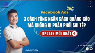 3 Cách Tăng Ngân Sách Quảng Cáo Mới Nhất Mà Không Bị Phân Phối Sai Tệp  Scale Fb Budget Efficiently [upl. by Meridel]