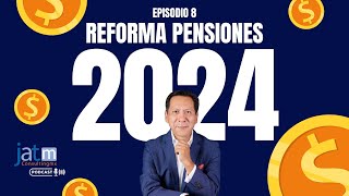 Episodio 8  Reforma de Pensiones 2024 [upl. by Vaientina]