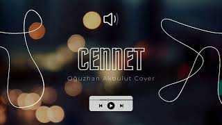 Oğuzhan Akbulut Cennet  Ahmet Enes Cover [upl. by Ocer]