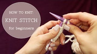 How to Knit  Knit Stitch beginner tutorial [upl. by Ahsias]