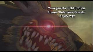 Yuweyawata Field Station Theme Unbroken Vessels  FFXIV OST BGM [upl. by Ettener]