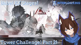 Arknights Interlocking Commission Babel EX Stages Part 2 [upl. by Anatniuq]