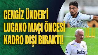 Jose Mourinho Cengiz Ünderi Lugano maçı öncesi kadro dışı bıraktı Fenerbahçe yarınki maça hazır [upl. by Issim]