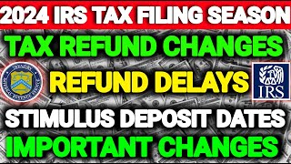 2024 IRS TAX FILING SEASON UPDATE IMPORTANT TAX CHANGES Delays Stimulus Check Arriving Dates [upl. by Ydnys]