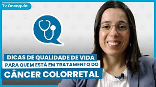 Dicas de qualidade de vida para quem está em tratamento do câncer colorretal  Dr Responde 81 [upl. by Ainnos259]