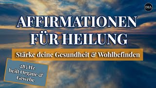 Affirmationen für Heilung in 285 Hz heilt Gewebe amp Organe stärke dein Wohlbefinden amp Gesundheiti [upl. by Conny229]