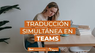 Traducción Simultánea en Microsoft Teams  Team BeProductive®️ [upl. by Enymsaj624]