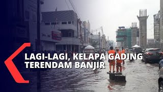 Kelapa Gading Kembali Terendam Banjir Ketinggian Capai Satu Meter [upl. by Denten]