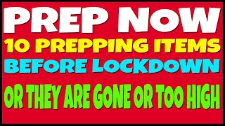 PREP NOW  10 PREPPER ITEMS BEFORE LOCKDOWN OR THEY ARE GONE [upl. by Catharina]