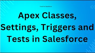 Apex Classes Settings Triggers and Tests in Salesforce [upl. by Acirehs]