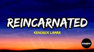 Kendrick Lamar  Reincarnated Lyrics  Tiktok Trending Song [upl. by Nylarac524]